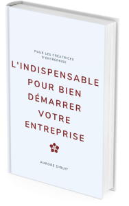 L'indispensable pour bien démarrer votre entreprise